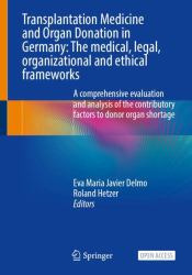 Transplantation Medicine And Organ Donation In Germany : The Medical, Legal, Organizational And Ethical Frameworks