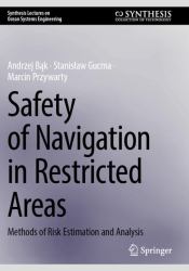 Safety of Navigation in Restricted Areas : Methods of Risk Estimation and Analysis