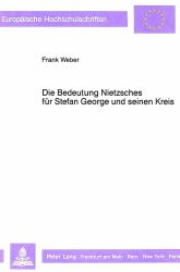 Die Bedeutung Nietzches Für Stefan George und Seinen Kreis