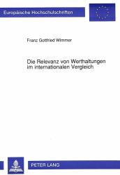 Die Relevanz von Werthaltungen im Internationalen Vergleich : Ein Interdisziplindrer Systemanalytischer Ansatz auf Empirischer Grundlage