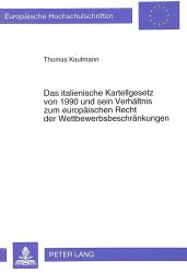 DAS ITALIENISCHE KARTELLGESETZ VON 1990 UND SEIN VERHÄLTNIS ZUM EUROPÄISCHEN RECHT DER WETTBEWERBSBESCHRÄNKUNGEN