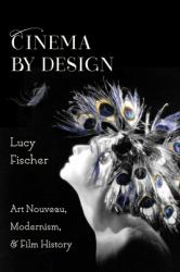 Cinema by Design : Art Nouveau, Modernism, and Film History