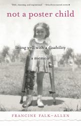 Not a Poster Child : Living Well with a Disability--A Memoir