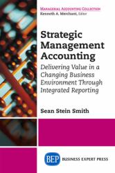 Strategic Management Accounting : Delivering Value in a Changing Business Environment Through Integrated Reporting