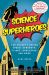 The Science of Superheroes : The Secrets Behind Speed, Strength, Flight, Evolution, and More