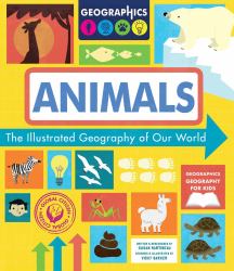 Animals : The Illustrated Geography of Our World