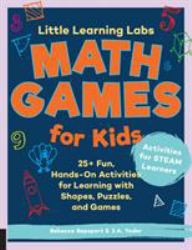 Little Learning Labs: Math Games for Kids, Abridged Paperback Edition : 25+ Fun, Hands-On Activities for Learning with Shapes, Puzzles, and Games