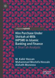 Hire Purchase under Shirkah Al-Milk (HPSM) in Islamic Banking and Finance : A Shari'ah Analysis