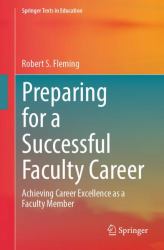 Preparing for a Successful Faculty Career : Achieving Career Excellence As a Faculty Member