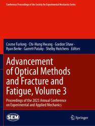 Advancement of Optical Methods and Fracture and Fatigue, Volume 3 : Proceedings of the 2023 Annual Conference on Experimental and Applied Mechanics