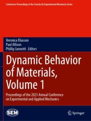 Dynamic Behavior of Materials, Volume 1 : Proceedings of the 2023 Annual Conference on Experimental and Applied Mechanics