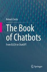 The Book of Chatbots : From ELIZA to ChatGPT
