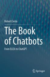 The Book of Chatbots : From ELIZA to ChatGPT