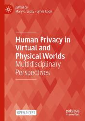 Human Privacy in Virtual and Physical Worlds : Multidisciplinary Perspectives