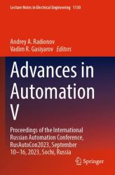 Advances in Automation V : Proceedings of the International Russian Automation Conference, RusAutoCon2023, September 10-16, 2023, Sochi, Russia