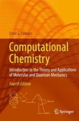 Computational Chemistry : Introduction to the Theory and Applications of Molecular and Quantum Mechanics