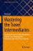 Mastering the Travel Intermediaries : Origins and Future of Global Distribution Systems, Travel Management Companies, and Online Travel Agencies