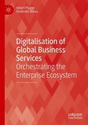 Digitalisation of Global Business Services : Orchestrating the Enterprise Ecosystem