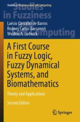 A First Course in Fuzzy Logic, Fuzzy Dynamical Systems, and Biomathematics : Theory and Applications