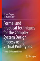 Formal and Practical Techniques for the Complex System Design Process Using Virtual Prototypes : Better Early Than Never