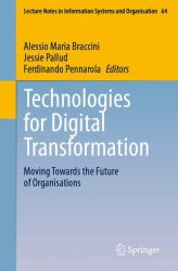Technologies for Digital Transformation : Moving Towards the Future of Organisations