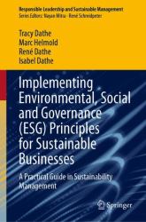 Implementing Environmental, Social and Governance (ESG) Principles for Sustainable Business : A Practical Guide in Sustainability Management with Examples