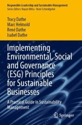 Implementing Environmental, Social and Governance (ESG) Principles for Sustainable Businesses : A Practical Guide in Sustainability Management
