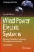 Wind Power Electric Systems : Modeling, Simulation, Control and Power Management Control