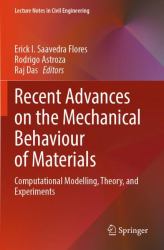 Recent Advances on the Mechanical Behaviour of Materials : Computational Modelling, Theory, and Experiments