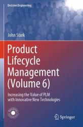 Product Lifecycle Management (Volume 6) : Increasing the Value of PLM with Innovative New Technologies