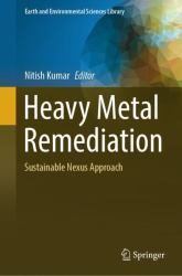 Heavy Metal Remediation : Sustainable Nexus Approach