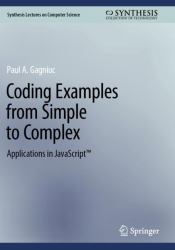 Coding Examples from Simple to Complex : Applications in JavaScript(tm)