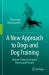A New Approach to Dogs and Dog Training : Human-Canine Synergy in Theory and Practice A New Approach to Dogs and Dog Training : Human-Canine Synergy in Theory and Practice