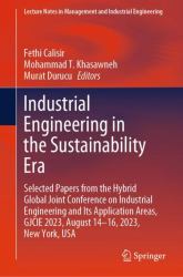 Industrial Engineering in the Sustainability Era : Selected Papers from the Hybrid Global Joint Conference on Industrial Engineering and Its Application Areas, GJCIE 2023, August 14-16, 2023, New York, USA