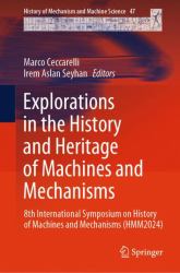 Explorations in the History and Heritage of Machines and Mechanisms : 8th International Symposium on History of Machines and Mechanisms (HMM)