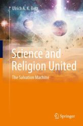 Science and Religion United : The Salvation Machine