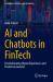 AI and Chatbots in Fintech : Revolutionizing Digital Experiences and Predictive Analytics AI and Chatbots in Fintech : Revolutionizing Digital Experiences and Predictive Analytics