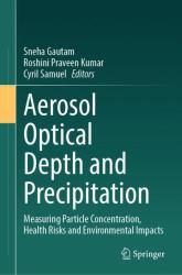 Aerosol Optical Depth and Precipitation : Measuring Particle Concentration, Health Risks and Environmental Impacts
