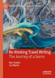 Re-Thinking Travel Writing : The Journey of a Genre