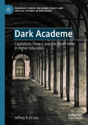 Dark Academe : Capitalism, Theory, and the Death Drive in Higher Education
