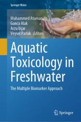 Aquatic Toxicology in Freshwater : The Multiple Biomarker Approach
