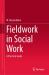Fieldwork in Social Work : A Practical Guide