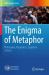 The Enigma of Metaphor : Philosophy, Pragmatics, Cognitive Science