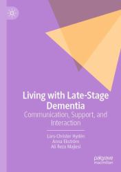 Living with Late-Stage Dementia : Communication, Support, and Interaction