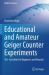 Educational and Amateur Geiger Counter Experiments : 50+ Activities for Beginners and Beyond