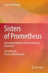 Sisters of Prometheus : Unmasking Women's Achievements in Chemistry