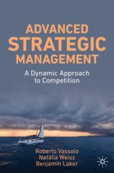 Advanced Strategic Management : A Dynamic Approach to Competition