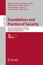 Foundations and Practice of Security : 16th International Symposium, FPS 2023, Bordeaux, France, December 11-13, 2023, Revised Selected Papers, Part I