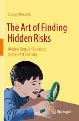 The Art of Finding Hidden Risks : Hidden Regular Variation in the 21st Century