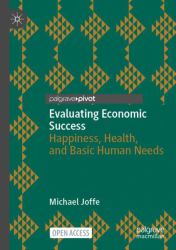 Evaluating Economic Success : Happiness, Health, and Basic Human Needs